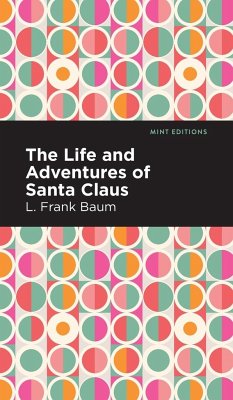 The Life and Adventures of Santa Claus - Baum, L Frank