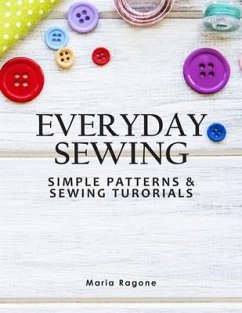 Everyday Sewing: Simple Patterns & Sewing Tutorials - Ragone, Maria