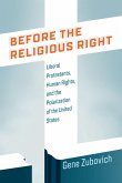 Before the Religious Right: Liberal Protestants, Human Rights, and the Polarization of the United States