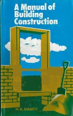 Manual of Building Construction - Dancy, H K