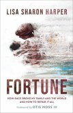 Fortune - How Race Broke My Family and the World--and How to Repair It All