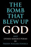 The Bomb That Blew Up God: And Other Serious Poems