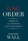 Gag Order: America's Clandestine War on Diversity