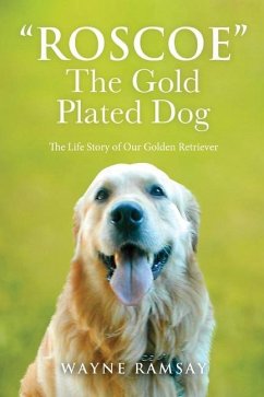 The Gold Plated Dog: The Life Story of Our Golden Retriever - Ramsay, Wayne
