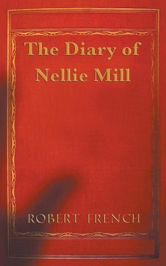 The Diary of Nellie Mill - French, Robert