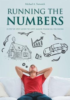 Running the Numbers: A step-by-step guide to life's major financial decisions - Tortorich, Michael A.