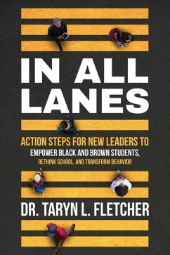 In All Lanes: Action Steps for New Leaders to Empower Black and Brown Students, Rethink School, and Transform Behavior - Fletcher, Taryn L.