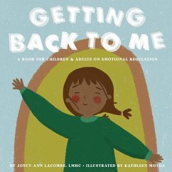 Getting Back To Me: A Book For Children and Adults on Emotional Regulation - Lacombe, Joycy Ann