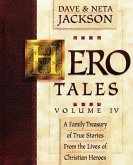 Hero Tales, Vol. 4: A family treasury of true stories from the lives of Christian heroes.