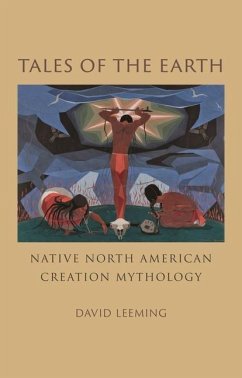 Tales of the Earth: Native North American Creation Mythology - Leeming, David