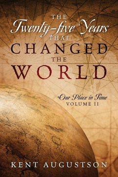 The Twenty-five Years that Changed the World - Augustson, Kent