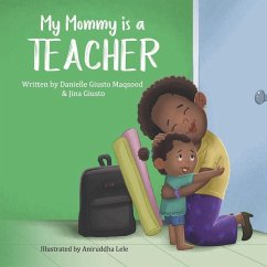 My Mommy is a Teacher - Giusto, Jina; Maqsood, Danielle Giusto