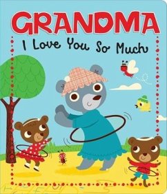 Grandma I Love You So Much - Sequoia Children's Publishing