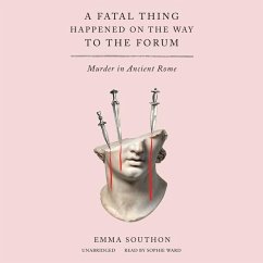 A Fatal Thing Happened on the Way to the Forum - Southon, Emma