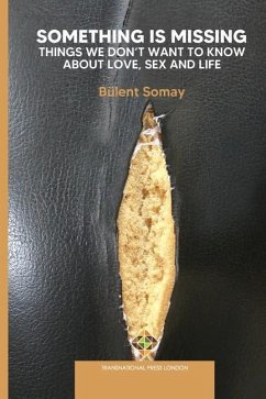 Something is Missing: Things We don't Want to Know about Love, Sex and Life - Somay, Bülent