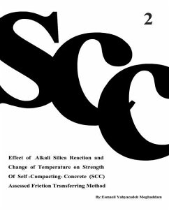 Effect of Alkali Silica Reaction and Change of Temperature on Strength of Self-Compacting-Concrete (SCC) Assessed Friction Transferring Method (Vol. 2 - Yahya Zadeh Moghaddam, Esmaeil