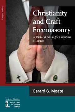 Christianity and Craft Freemasonry - Moate, Gerard G.