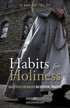 Habits for Holiness - Ames Cfr Fr Mark-Mary