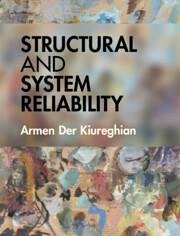 Structural and System Reliability - Der Kiureghian, Armen (University of California, Berkeley)