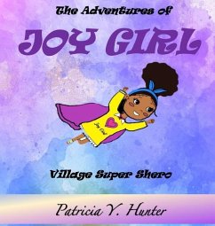 The Adventures of Joy Girl: Village Super Shero - Hunter, Patricia Y.