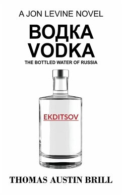 водка Vodka: The Bottled Water of Russia - A Jon Levine Novel - Brill, Thomas Austin