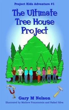 The Ultimate Tree House Project - Nelson, Gary