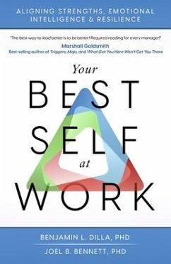 Your Best Self at Work: Aligning Strengths, Emotional Intelligence & Resilience - Bennett, Joel B.; Dilla, Benjamin L.