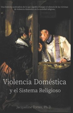 Violencia Doméstica y el Sistema Religioso: Domestic Violence and the Religious System - Torres, Jacqueline