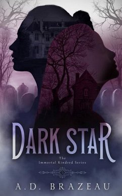 Dark Star: Book Five of the Immortal Kindred Series - Brazeau, A. D.