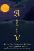 Alchemist V: And His Power over Life, Love and Death