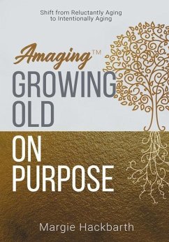 Amaging(TM) Growing Old On Purpose - Hackbarth, Margie