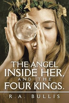 The Angel Inside Her, and the Four Kings. - Bullis, R. a.