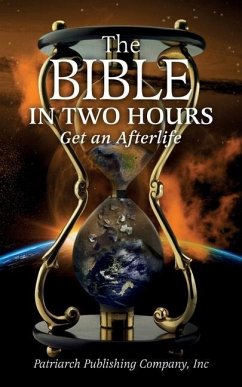The Bible In Two Hours: Get an Afterlife - Company, Inc Patriarch Publishing