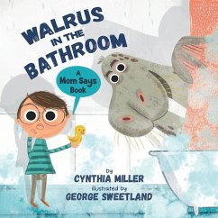 Walrus in the Bathroom: A Mom Says Book - Miller, Cynthia