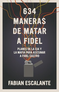 634 Maneras De Matar A Fidel - Escalante, Fabian