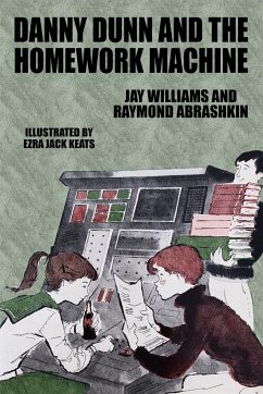 Danny Dunn and the Homework Machine - Williams, Jay; Abrashkin, Raymond