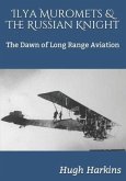 Ilya Muromets & The Russian Knight: The Dawn of Long Range Aviation