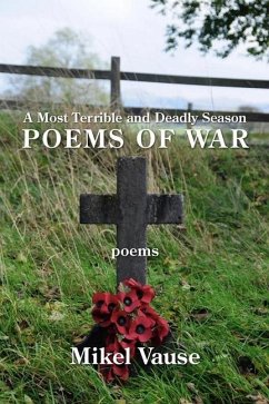 A Most Terrible and Deadly Season: Poems of War - Vause, Mikel