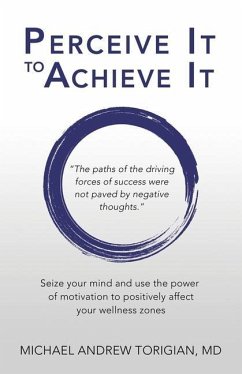 Perceive It to Achieve It - Torigian, Michael Andrew