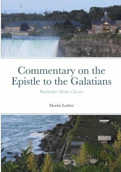 Commentary on the Epistle to the Galatians - Luther, Martin