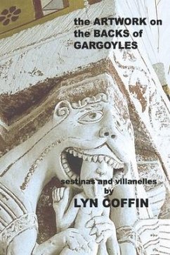 Artwork on the Backs of Gargoyles: a collection of villanelles and sestinas - Coffin, Lyn