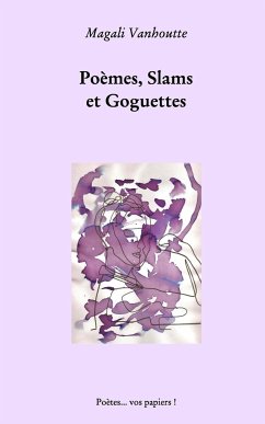 Poèmes, slams et goguettes - Vanhoutte, Magali