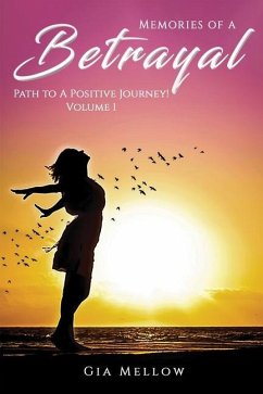 Memories of a Betrayal: Path to a Positive Journey! Volume 1 - Mellow, Gia