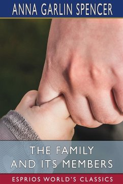 The Family and its Members (Esprios Classics) - Spencer, Anna Garlin