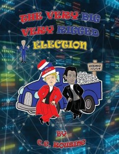 The Very Big Very Rigged Election - Rousing, C. G.