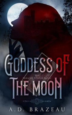 Goddess of the Moon: Book Four of The Immortal Kindred Series - Brazeau, A. D.
