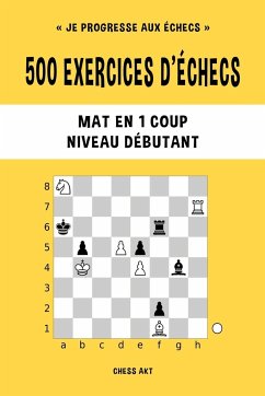 500 exercices d'échecs, Mat en 1 coup, Niveau Débutant - Akt, Chess