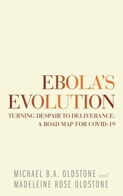 Ebola's Evolution: Turning Despair to Deliverance: a Road Map for Covid-19 - Oldstone, Michael B. A.; Oldstone, Madeleine Rose