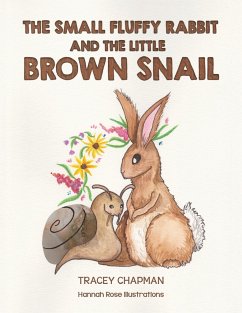 The Small Fluffy Rabbit and the Little Brown Snail - Chapman, Tracey