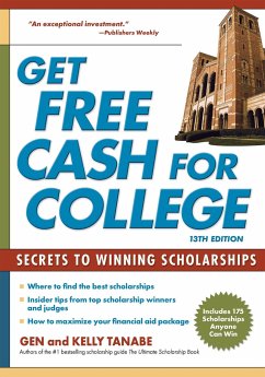 Get Free Cash for College: Secrets to Winning Scholarships - Tanabe, Gen; Tanabe, Kelly